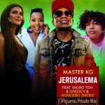 Master KG Jerusalema Remix ft Micro TDH, Greeicy & Nomcebo Zikode