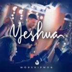 WorshipMob - Yeshua Mp3 Download