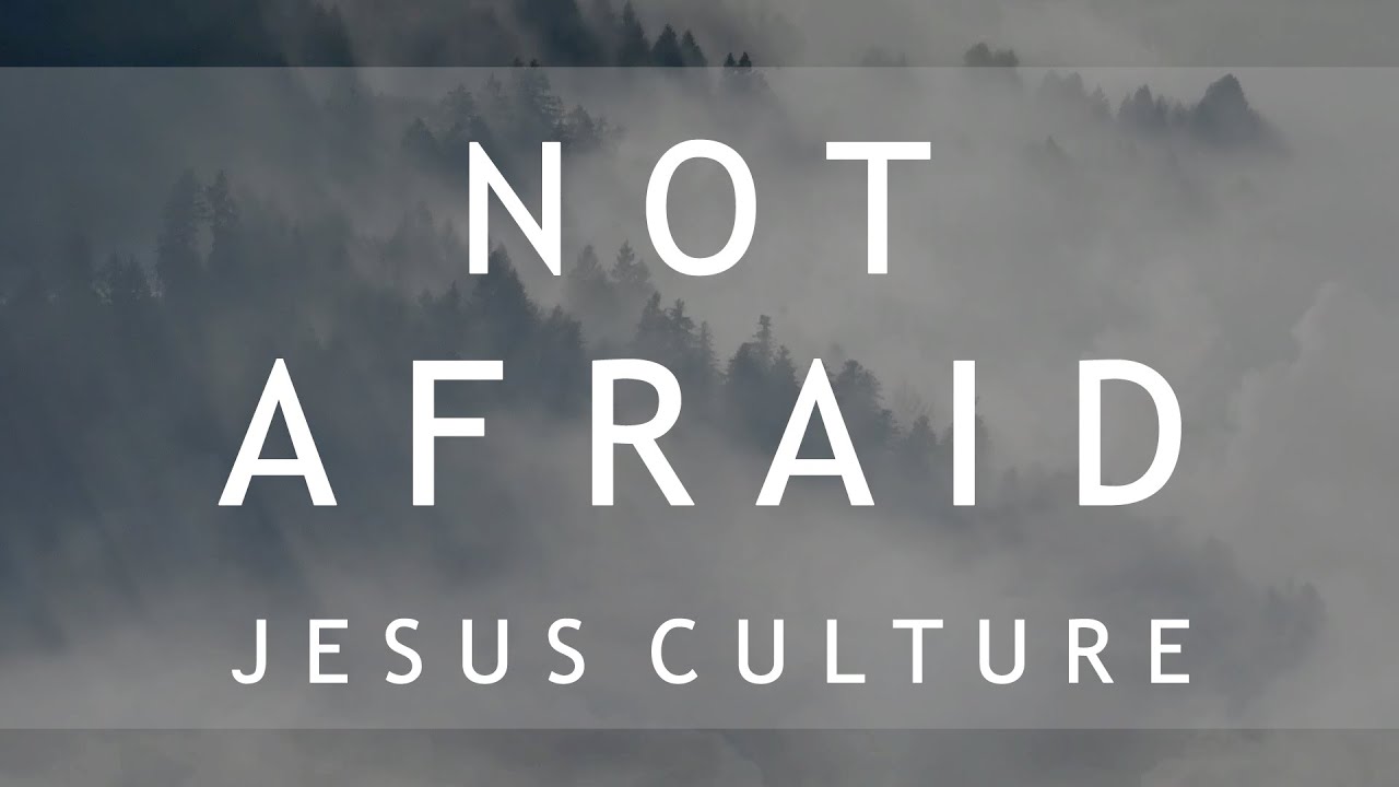Jesus Culture - Not Afraid Mp3 Download